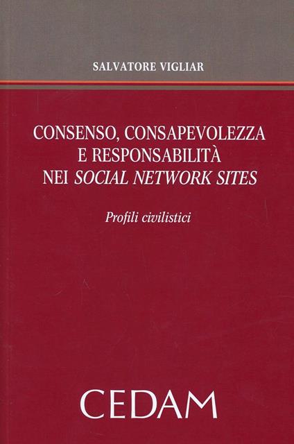 Consenso, consapevolezza e responsabilità nei social network sites - Salvatore Vigliar - copertina