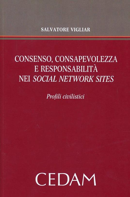 Consenso, consapevolezza e responsabilità nei social network sites - Salvatore Vigliar - copertina