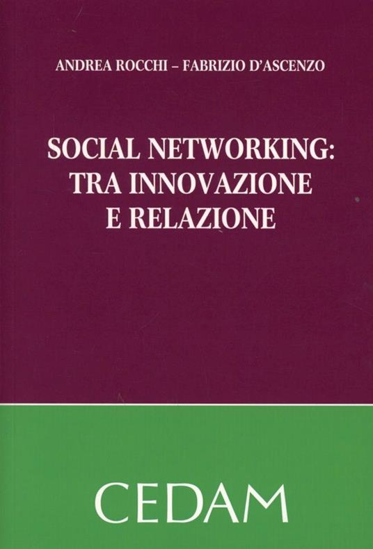Social networking. Tra innovazione e relazione - Andrea Rocchi,Fabrizio D'Ascenzio - copertina