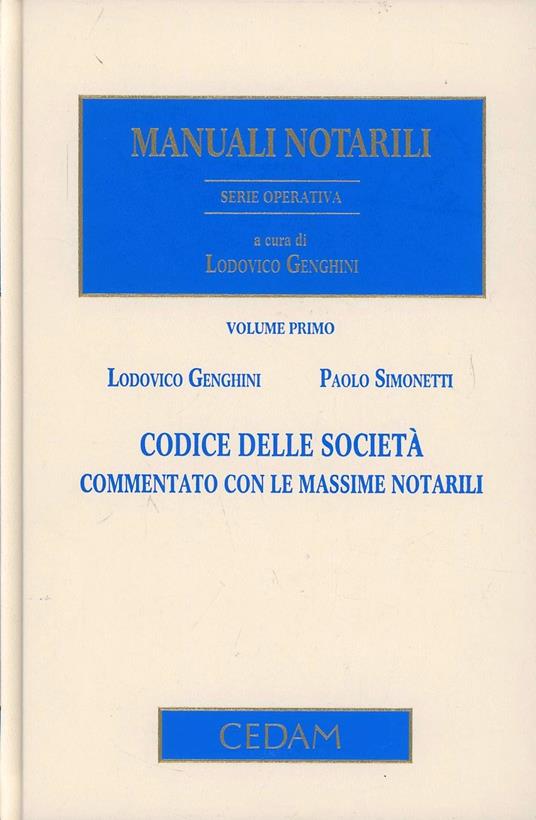 Codice delle società. Commentato con le massime notarili - Lodovico Genghini,Paolo Simonetti - copertina