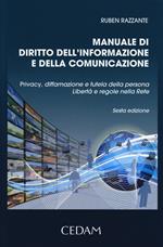 Manuale di diritto dell'informazione e della comunicazione. Privacy, diffamazione e tutela della persona. Libertà e regole nella rete