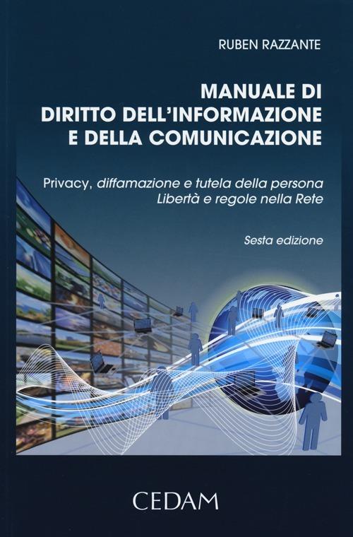 Manuale di diritto dell'informazione e della comunicazione. Privacy, diffamazione e tutela della persona. Libertà e regole nella rete - Ruben Razzante - copertina