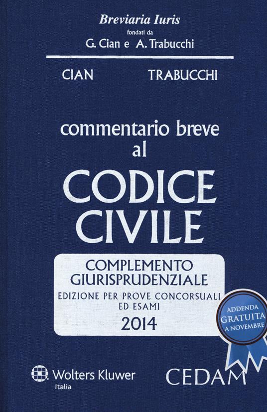 Commentario breve al codice civile. Complemento giurisprudenziale. Per prove concorsuali ed esami 2014 - copertina