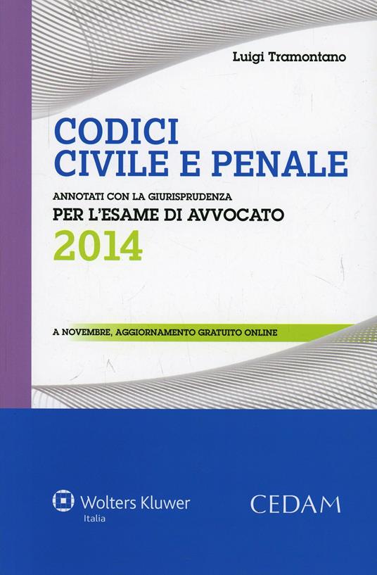 Codici civile e penale. Annotati con la giurisprudenza per l'esame di avvocato 2014 - Luigi Tramontano - copertina