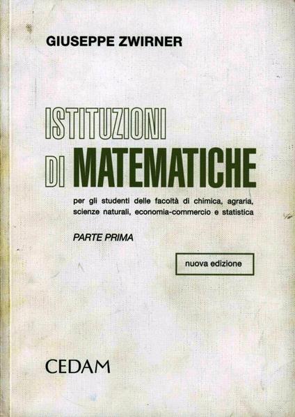 Istituzioni di matematiche. Vol. 1 - Giuseppe Zwirner - copertina