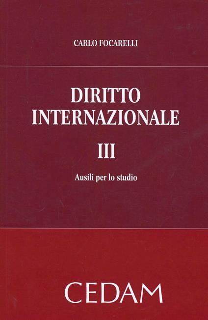Diritto internazionale. Vol. 3: Ausili per lo studio - Carlo Focarelli - copertina