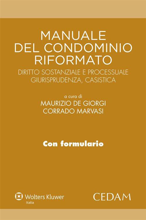 Manuale del condominio riformato. Diritto sostanziale e processuale, giurisprudenza, casistica - Maurizio De Giorgi,Corrado Marvasi - ebook