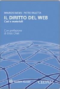 Il diritto del web. Casi e materiali - Maurizio Mensi,Pietro Falletta - copertina