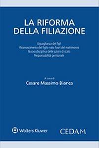 La riforma della filiazione. Uguaglianza dei figli. Riconoscimento del figlio nato fuori del matrimonio. Nuova disciplina delle azioni di stato... - copertina