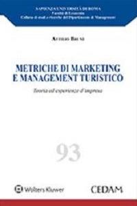 Metriche di marketing e management turistico. Teoria ed esperienze d'impresa - Attilio Bruni - copertina