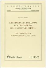 Il regime della tassazione per transparenza delle società di capitali. Sistema impositivo di riequilibrio o alternativo?
