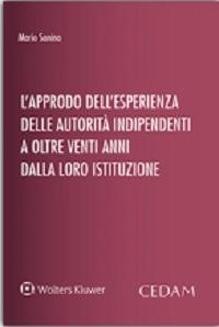 L'approdo dell'esperienza delle autorità indipendenti a oltre venti anni dalla loro istituzione - Mario Sanino - copertina