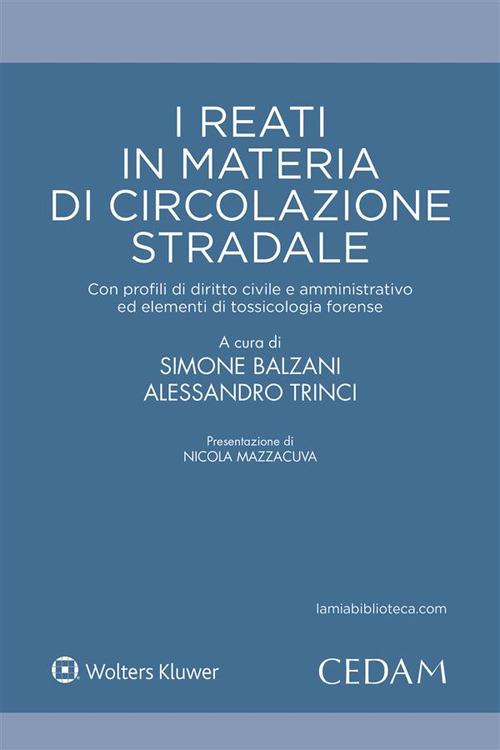 I reati in materia di circolazione stradale - Simone Balzani,Alessandro Trinci - ebook