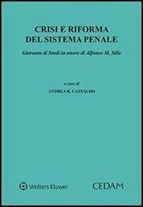 Crisi e riforma del sistema penale. Giornata di Studi in onore di Alfonso M. Stile - copertina