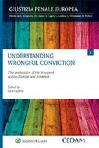 Understanding wrongful conviction. The protection of the innocent across Europe and America - copertina
