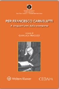 Per Francesco Carnelutti. A cinquant'anni dalla scomparsa - copertina