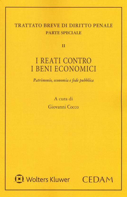 I reati contro i beni economici. Patrimonio, economia e fede pubblica - copertina