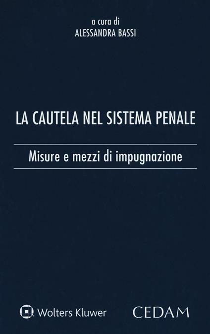 La cautela del sistema penale. Misure e mezzi di impugnazione - copertina