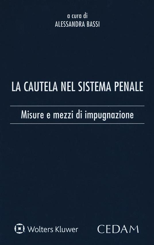 La cautela del sistema penale. Misure e mezzi di impugnazione - copertina