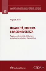 Disabilità, bioetica e ragionevolezza. Ragionamenti minimi di diritti umani, evoluzione tecnologica e vita quotidiana