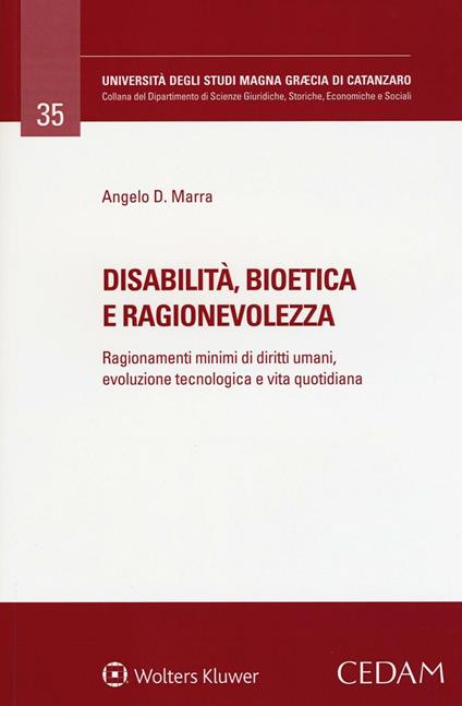 Disabilità, bioetica e ragionevolezza. Ragionamenti minimi di diritti umani, evoluzione tecnologica e vita quotidiana - Angelo Davide Marra - copertina