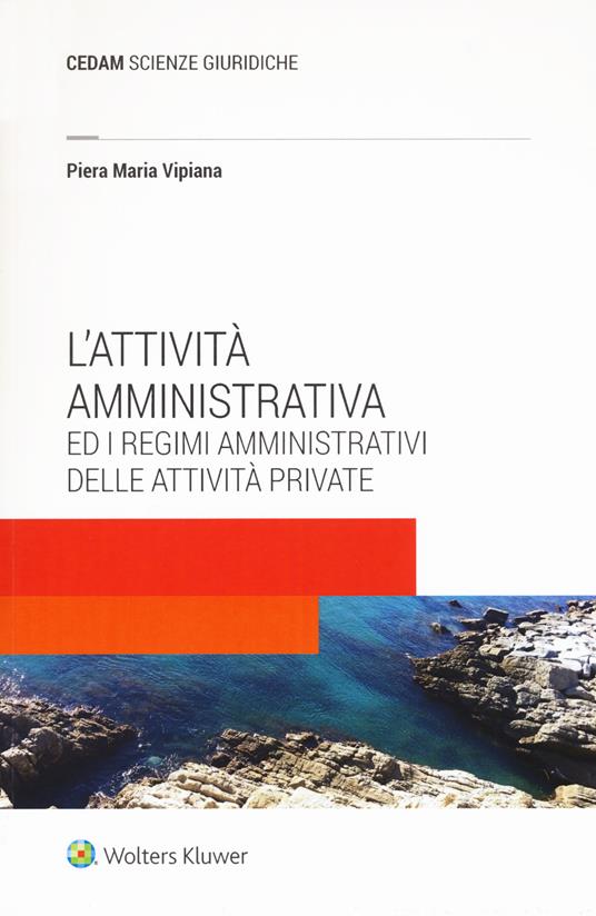 L'attività amministrativa ed i regimi amministrativi delle attività private - Piera Maria Vipiana - copertina