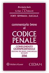 Commentario breve al Codice penale. Complemento giurisprudenziale. Edizione per prove concorsuali ed esami 2016