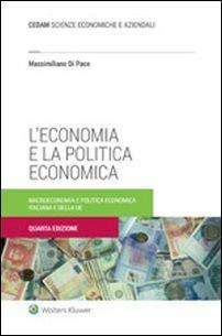 L'economia e la politica economica. La macroeconomia ed i contenuti della politica economica italiana e dell'UE - Massimiliano Di Pace - copertina