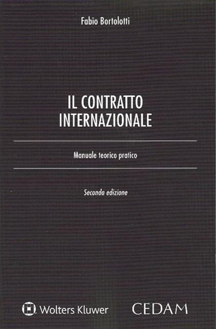 Il contratto internazionale. Manuale teorico-pratico - Fabio Bortolotti - copertina