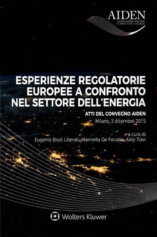 Esperienze regolatorie europee a confronto nel settore dell'energia - Prati,Eugenio Bruti Liberati,Marinella De Focatiis - copertina