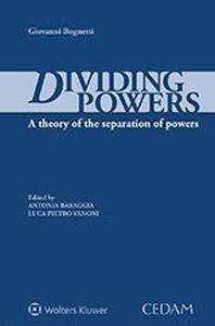 Diving power: a teory of the separation of power - Giovanni Bognetti,Antonia Baraggia,Luca Vanoni - copertina