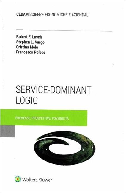 Service-dominant logic - Robert F. Lusch,Stephen L. Vargo,Cristina Mele - copertina