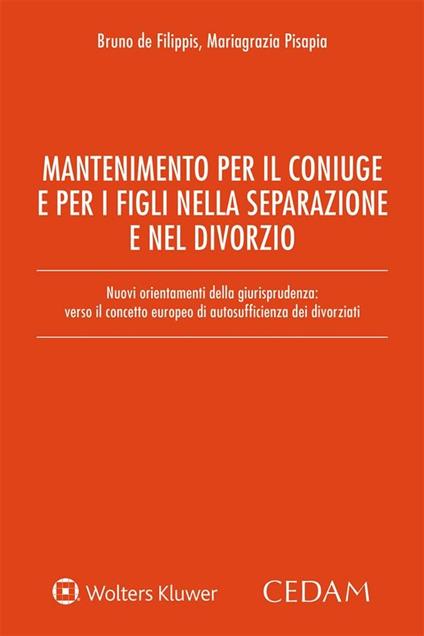 Mantenimento per il coniuge e per i figli nella separazione e nel divorzio - Bruno De Filippis,Mariagrazie Pisapia - ebook
