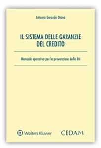 Il sistema delle garanzie del credito. Manuale operativo per la prevenzione delle liti