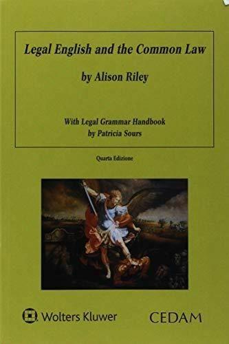 Legal english and the common law with legal grammar handbook - Alison Riley,Patricia Sours - copertina