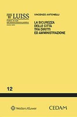 Sicurezza delle città tra diritti ed amministrazione - Vincenzo Antonelli - copertina