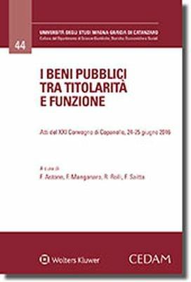 Beni pubblici tra titolarità e funzione. Atti del 21° Convegno (Copanello, 24-25 giugno 2016) - R. Rolli,F. Astone,F. Manganaro - copertina