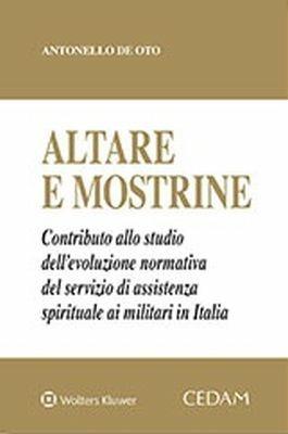 Altare e mostrine. Contributo dello studio dell'evoluzione normativa del servizio di assistenza siprituale ai militari in Italia - Anonello De Oto - copertina