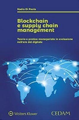 Blockchain e supply chain management. Teoria e pratica manageriale in evoluzione nell'era digitale - Nadia Di Paola - copertina