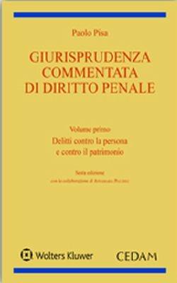 Giurisprudenza commentata di diritto penale. Vol. 1: Delitti contro la persona e contro il patrimonio - Paolo Pisa - copertina