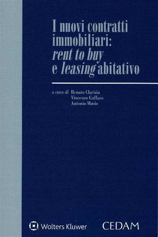 Nuovi contratti immobiliari: rent to buy e leasing abitativo - Renato Clarizia,Vincenzo Cuffaro,Antonio Musio - copertina