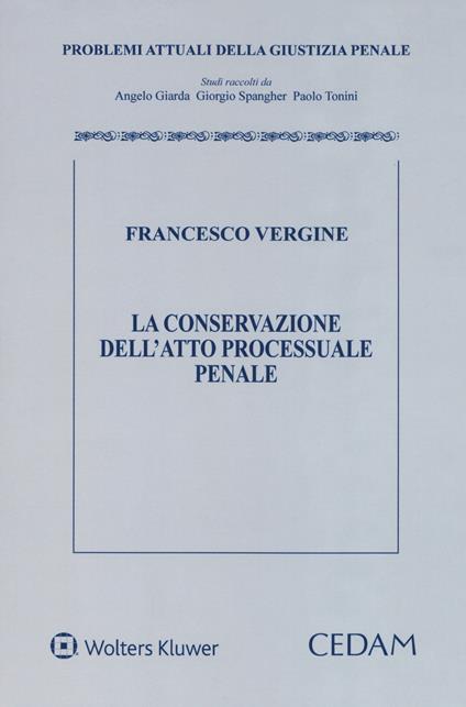 La conservazione dell'atto processuale penale - Francesco Vergine - copertina