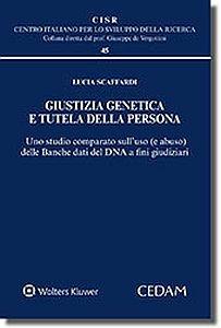 Giustizia genetica e tutela della persona. Uno studio comparato sull'uso (abuso) delle banche dati dna a fini giudiziari - Lucia Scaffardi - copertina