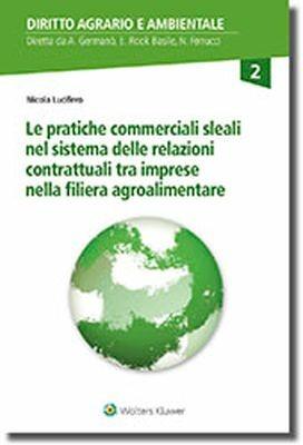 Le pratiche commerciali sleali nel sistema delle relazioni contrattuali tra imprese della filiera agroalimentare - Nicola Lucifero - copertina