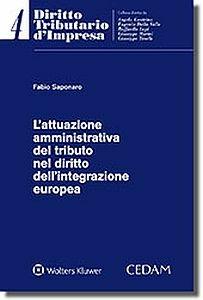 Attuazione amministrativa del tributo nel diritto dell'integrazione europea - Fabio Saponaro - copertina