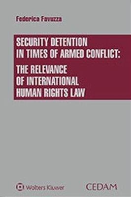 Security detention in times of armed conflict: the relevance of international human rights law - Federica Favuzza - copertina