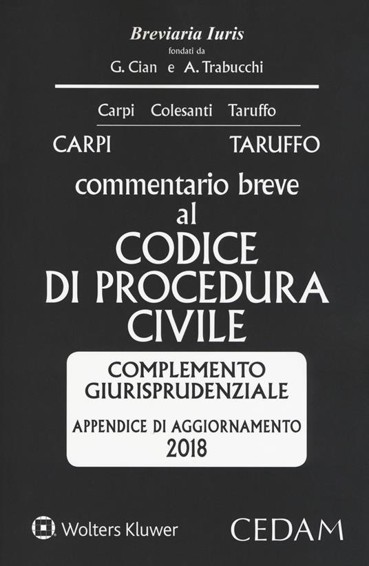 Commentario breve al codice di procedura civile. Complemento giurisprudenziale appendice di aggiornamento 2018 - Federico Carpi,Michele Taruffo - copertina