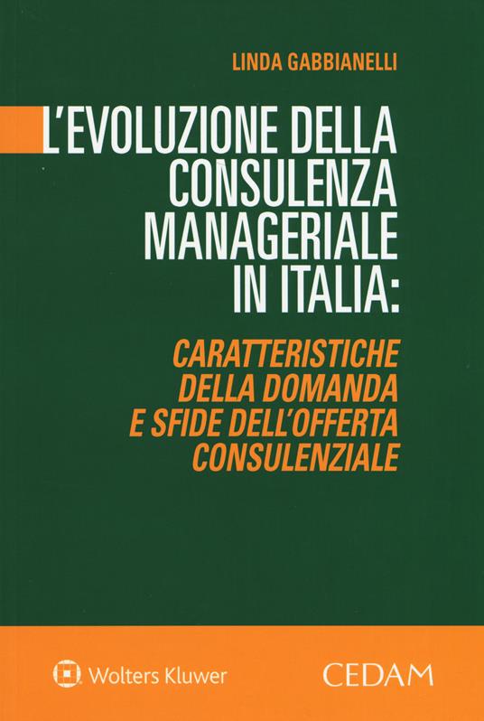 L'evoluzione della consulenza manageriale in Italia. Caratteristiche della domanda e sfide dell'offerta consulenziale - Linda Gabbianelli - copertina
