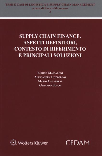 Supply chain finance. Aspetti definitori, contesto di riferimento e principali soluzioni - Enrico Massaroni,Alessandra Cozzolino,Mario Calabrese - copertina