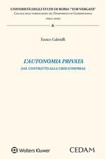 L' autonomia privata. Dal contratto alla crisi d'impresa